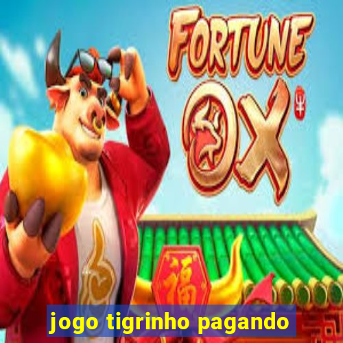 jogo tigrinho pagando